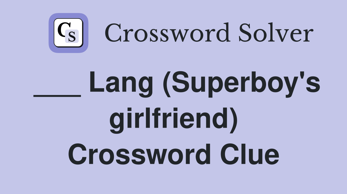 ___ Lang (Superboy's girlfriend) Crossword Clue