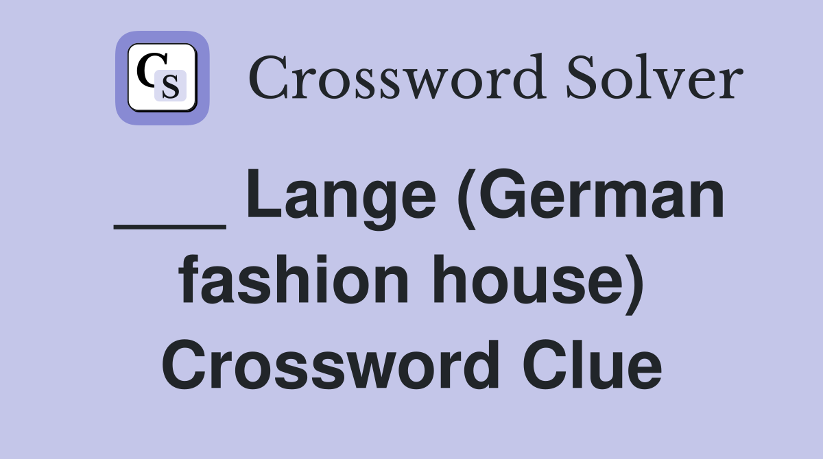 ___ Lange (German fashion house) Crossword Clue
