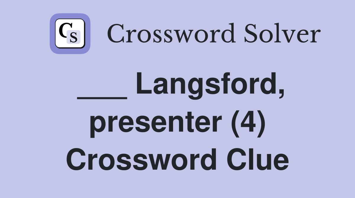 ___ Langsford, presenter (4) Crossword Clue