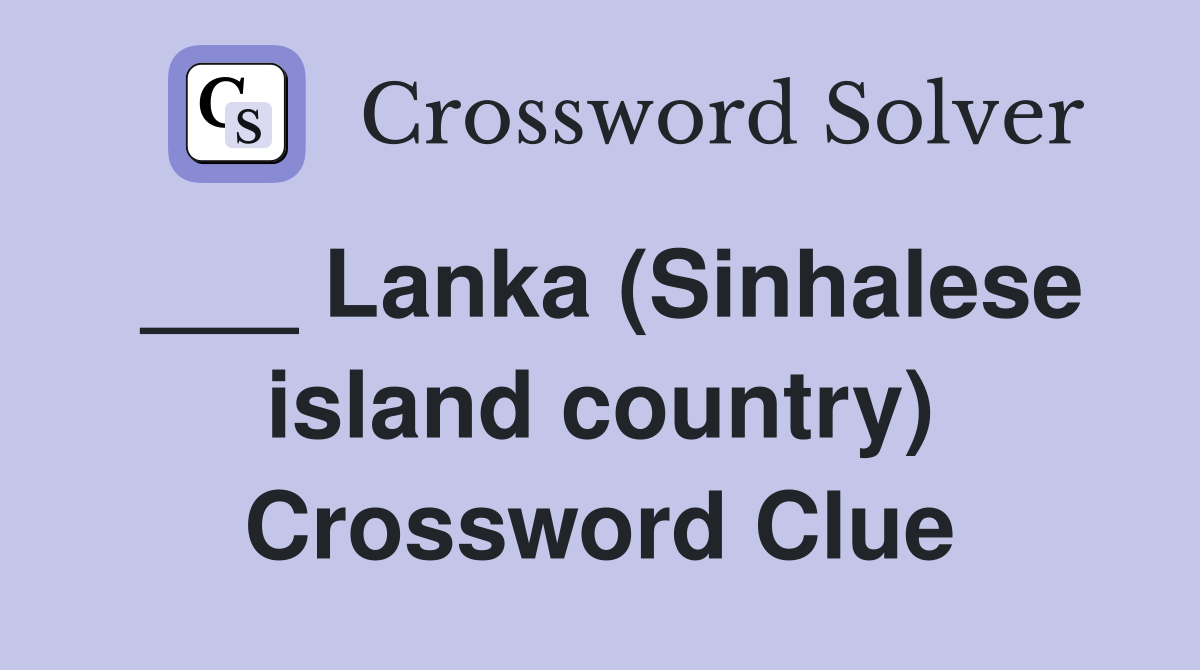 ___ Lanka (Sinhalese island country) Crossword Clue