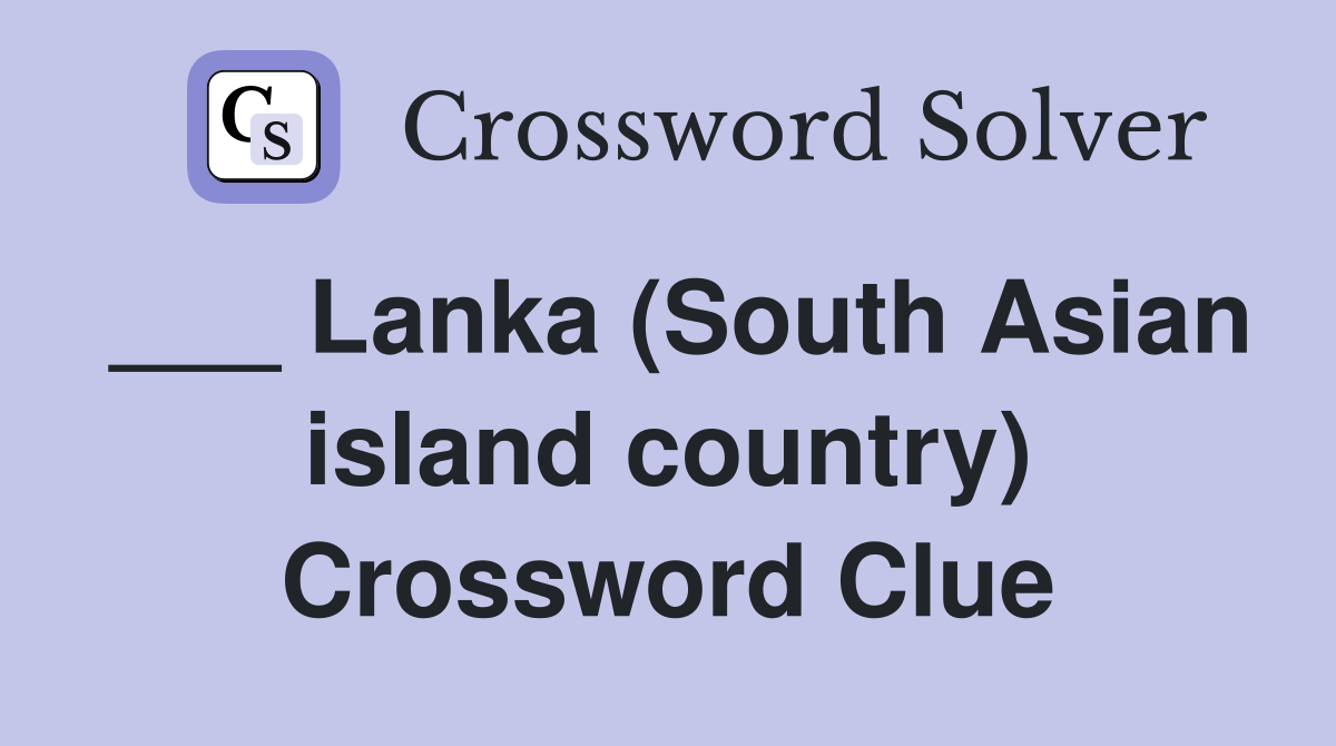 ___ Lanka (South Asian island country) Crossword Clue