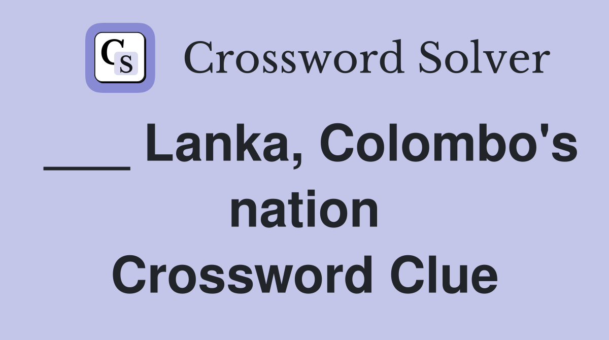 ___ Lanka, Colombo's nation Crossword Clue