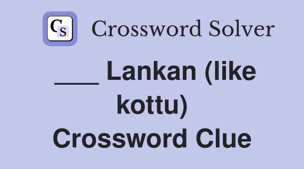 ___ Lankan (like kottu) Crossword Clue