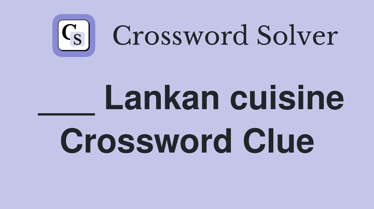 ___ Lankan cuisine Crossword Clue