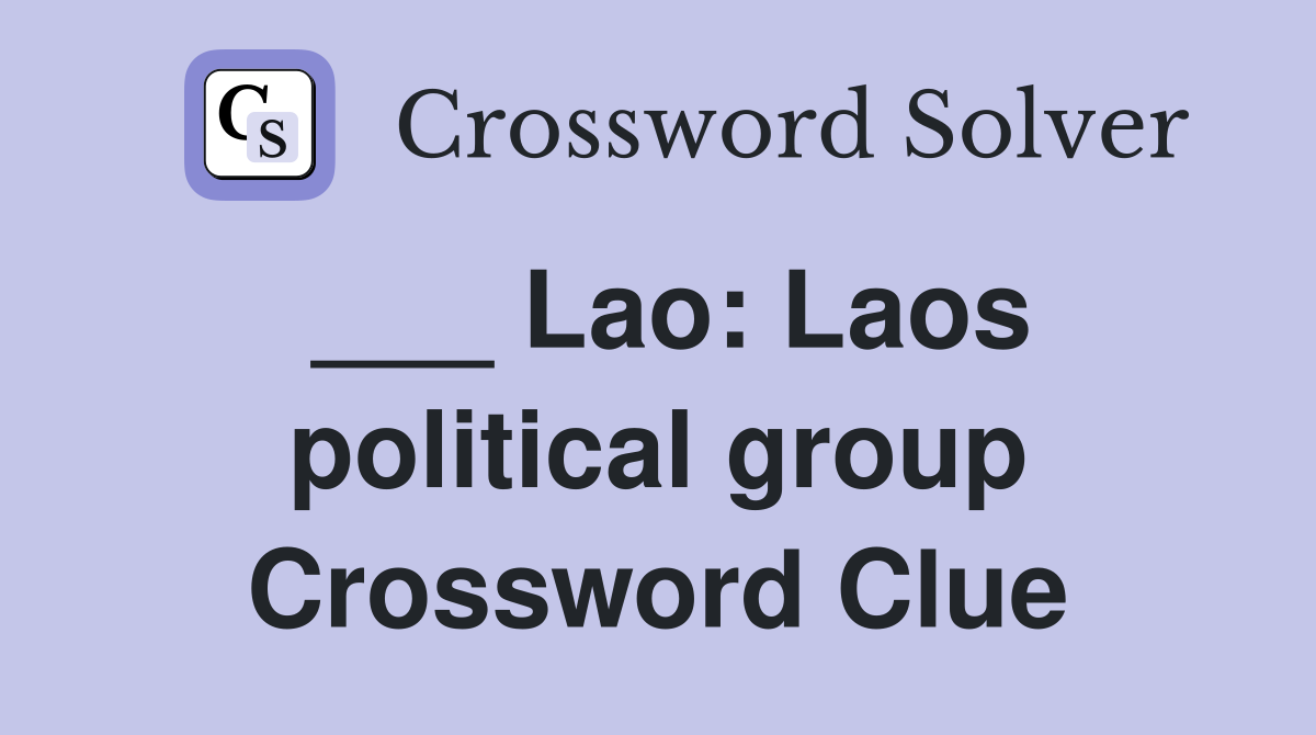 ___ Lao: Laos political group Crossword Clue