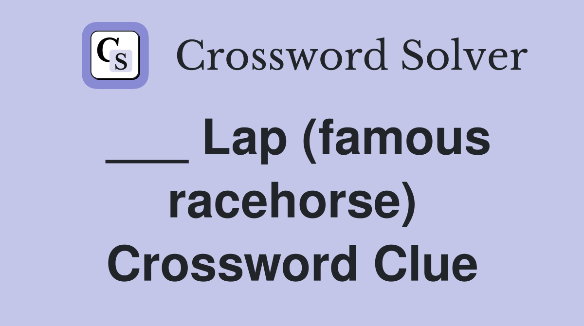 ___ Lap (famous racehorse) Crossword Clue