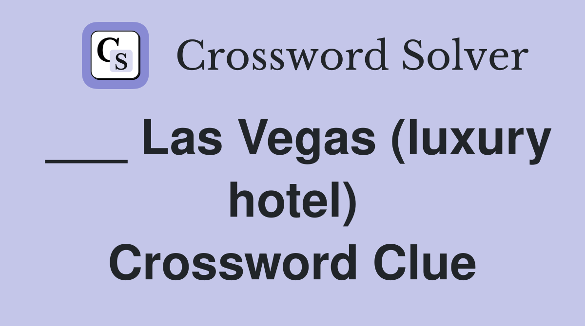 ___ Las Vegas (luxury hotel) Crossword Clue