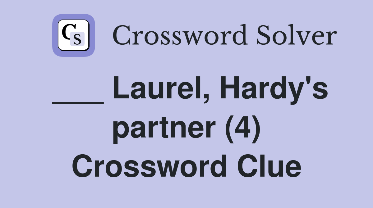 ___ Laurel, Hardy's partner (4) Crossword Clue