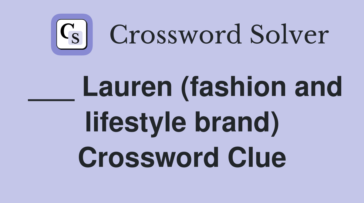 ___ Lauren (fashion and lifestyle brand) Crossword Clue