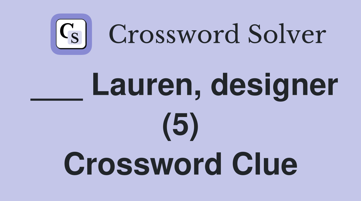 ___ Lauren, designer (5) Crossword Clue