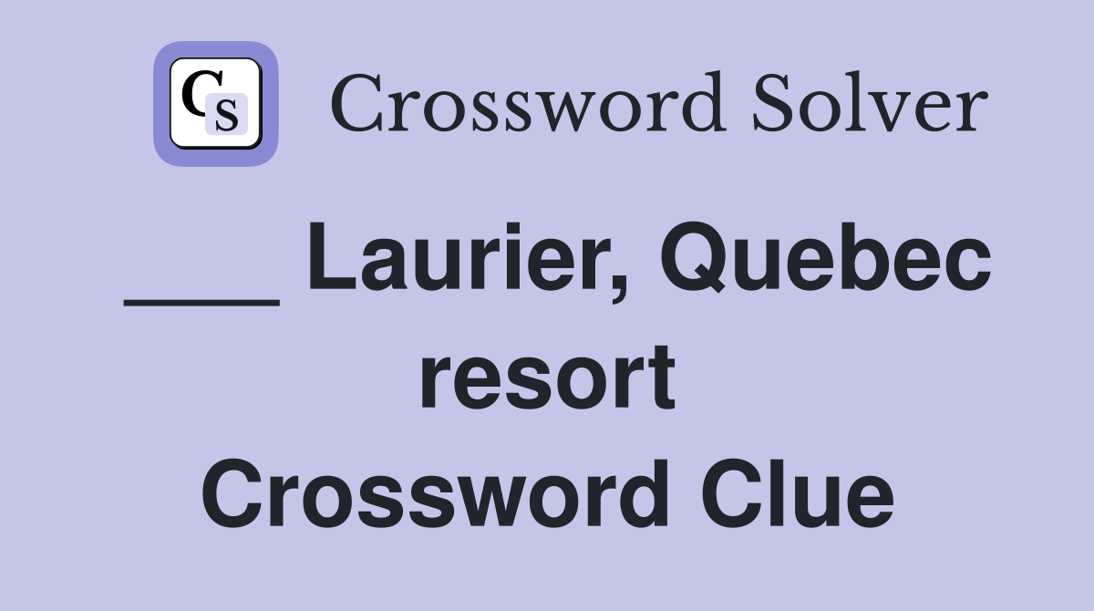 ___ Laurier, Quebec resort Crossword Clue
