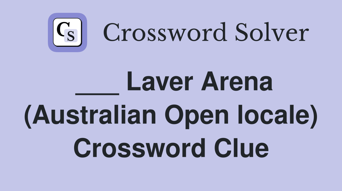 ___ Laver Arena (Australian Open locale) Crossword Clue