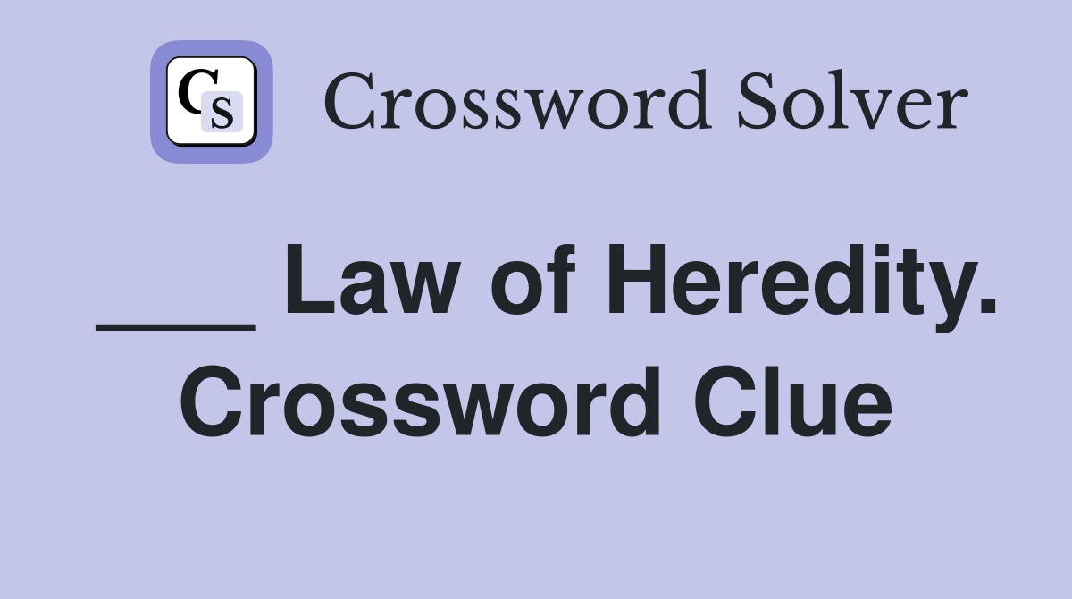 ___ Law of Heredity. Crossword Clue