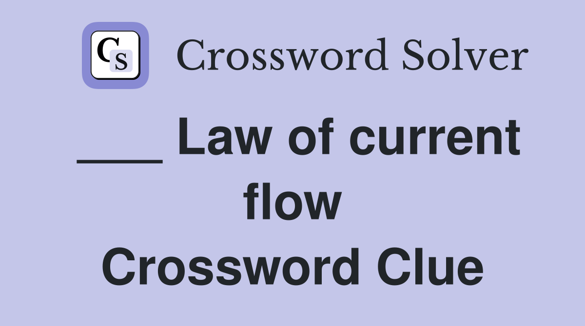 ___ Law of current flow Crossword Clue