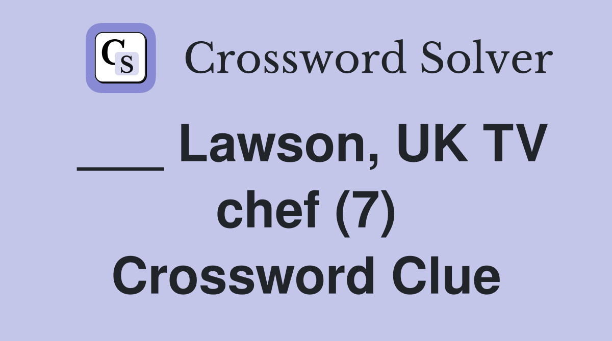 ___ Lawson, UK TV chef (7) Crossword Clue