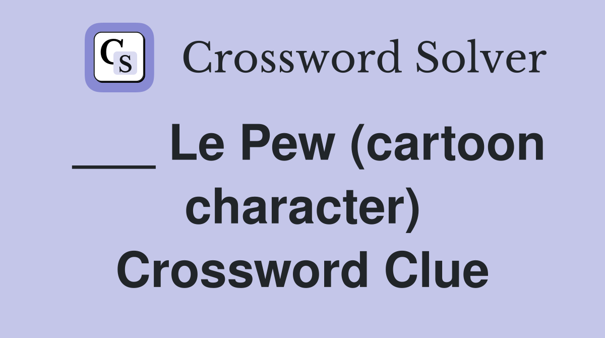 ___ Le Pew (cartoon character) Crossword Clue