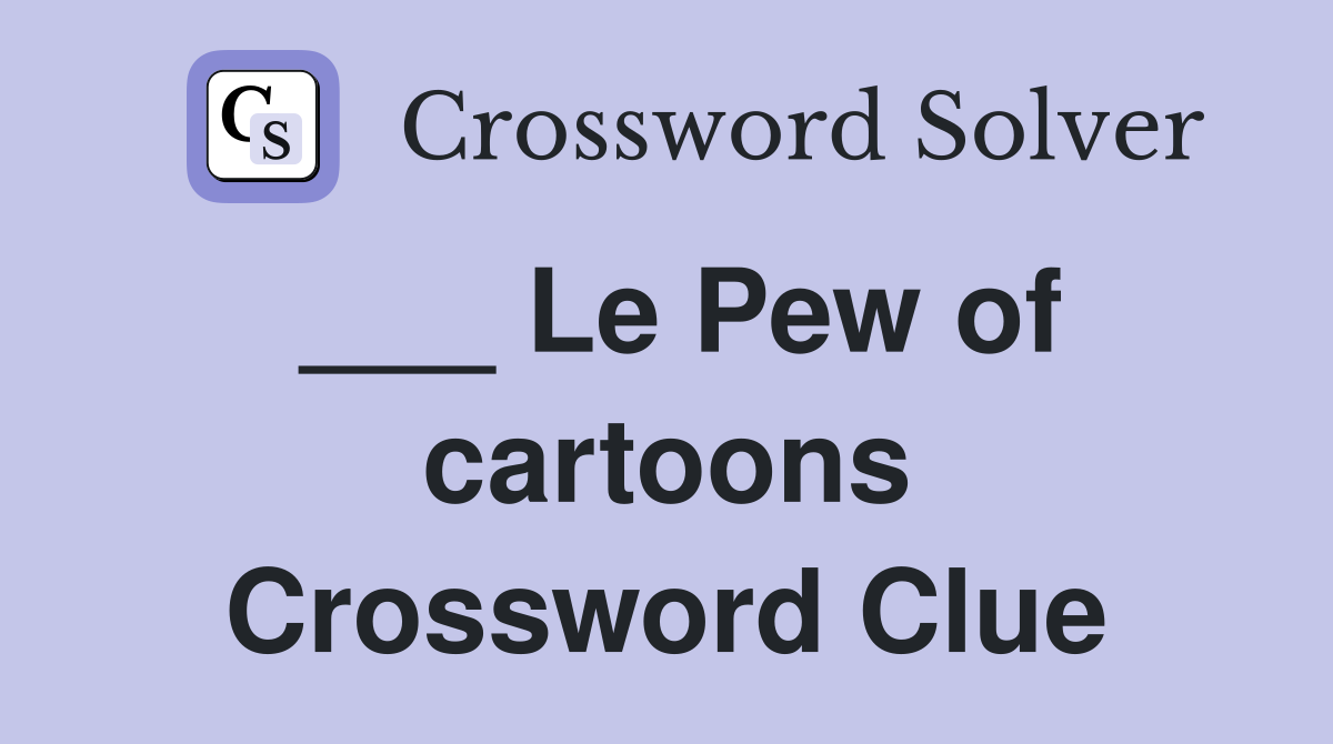___ Le Pew of cartoons Crossword Clue
