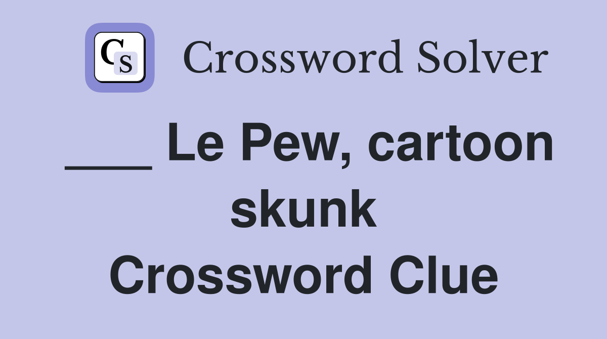 ___ Le Pew, cartoon skunk Crossword Clue