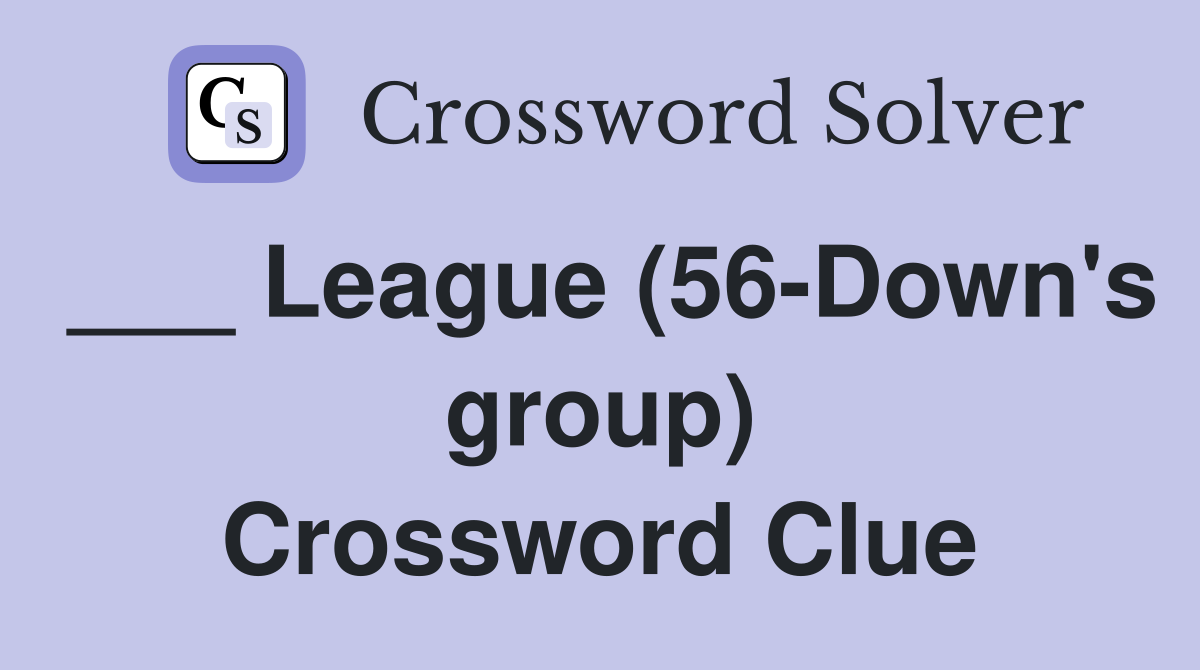 ___ League (56-Down's group) Crossword Clue
