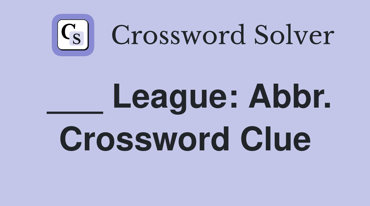 ___ League: Abbr. Crossword Clue