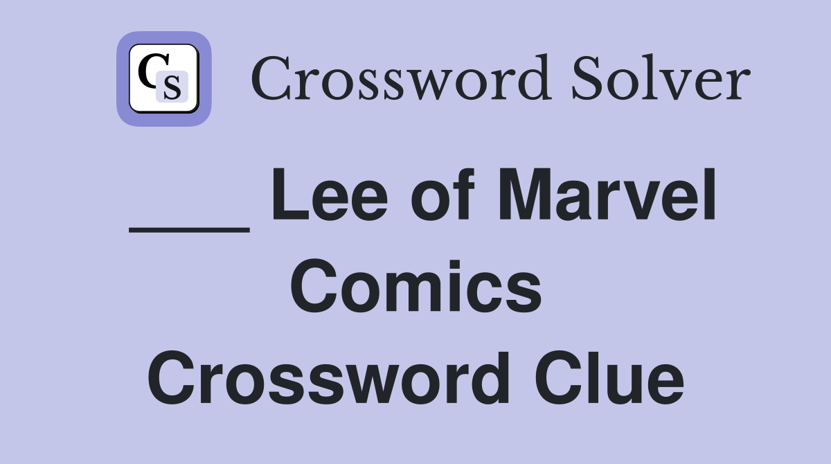 ___ Lee of Marvel Comics Crossword Clue