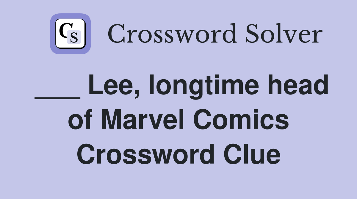 ___ Lee, longtime head of Marvel Comics Crossword Clue
