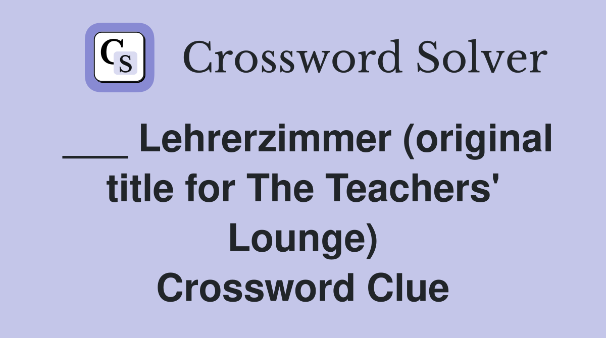 ___ Lehrerzimmer (original title for The Teachers' Lounge) Crossword Clue