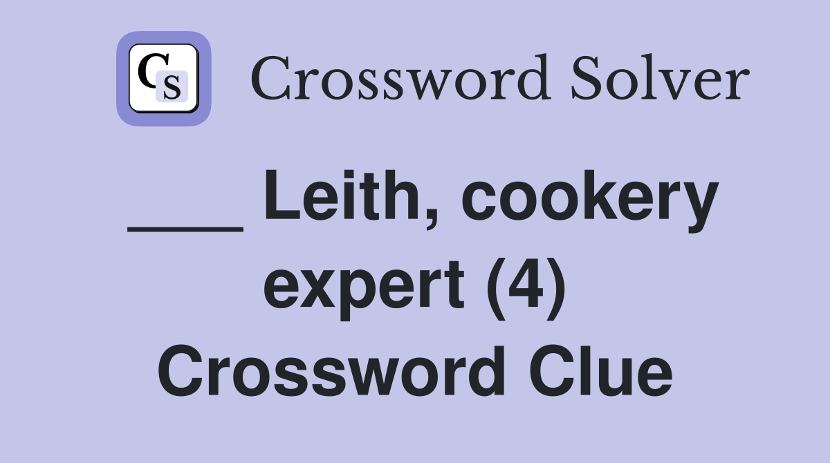___ Leith, cookery expert (4) Crossword Clue