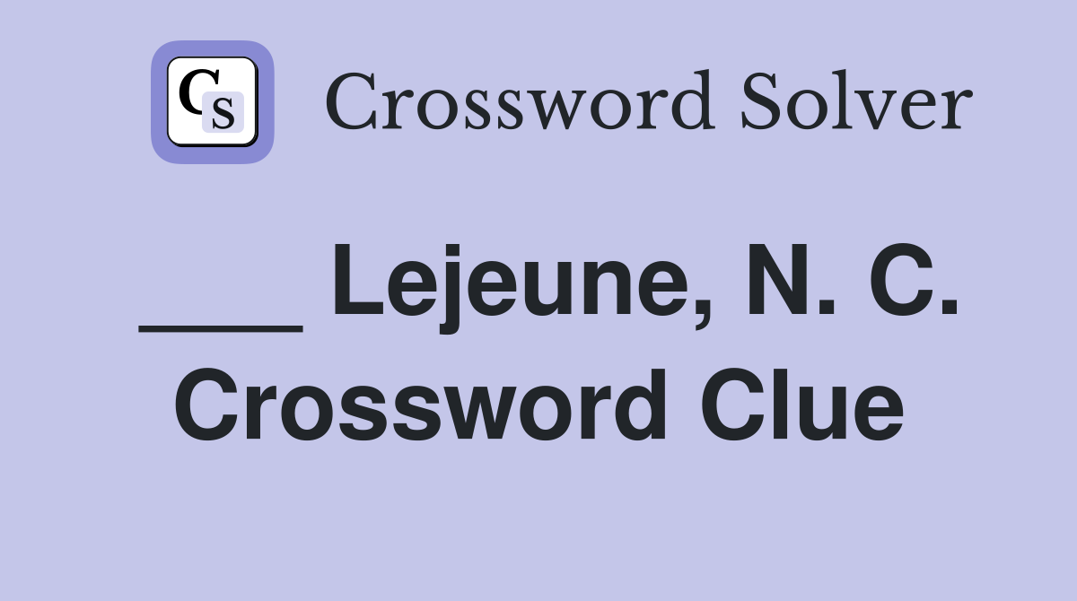 ___ Lejeune, N. C. Crossword Clue