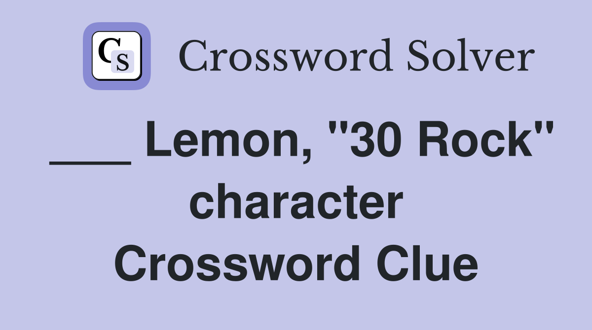 ___ Lemon, "30 Rock" character Crossword Clue