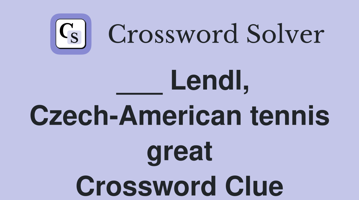 ___ Lendl, Czech-American tennis great Crossword Clue