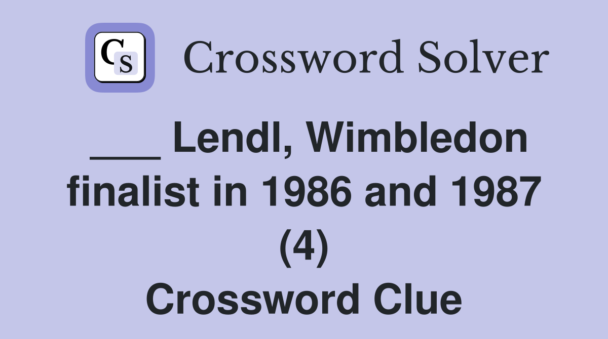 ___ Lendl, Wimbledon finalist in 1986 and 1987 (4) Crossword Clue