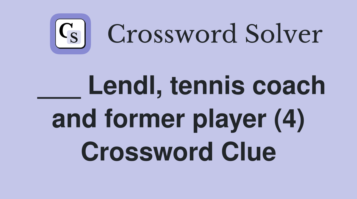 ___ Lendl, tennis coach and former player (4) Crossword Clue