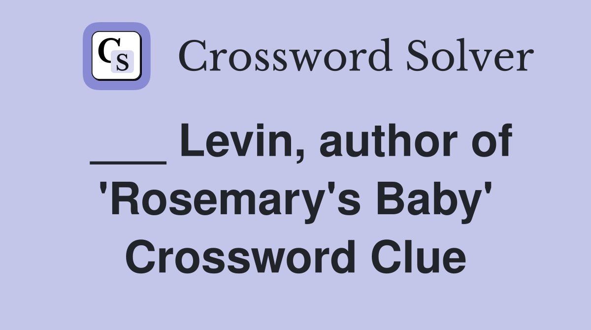 ___ Levin, author of 'Rosemary's Baby' Crossword Clue