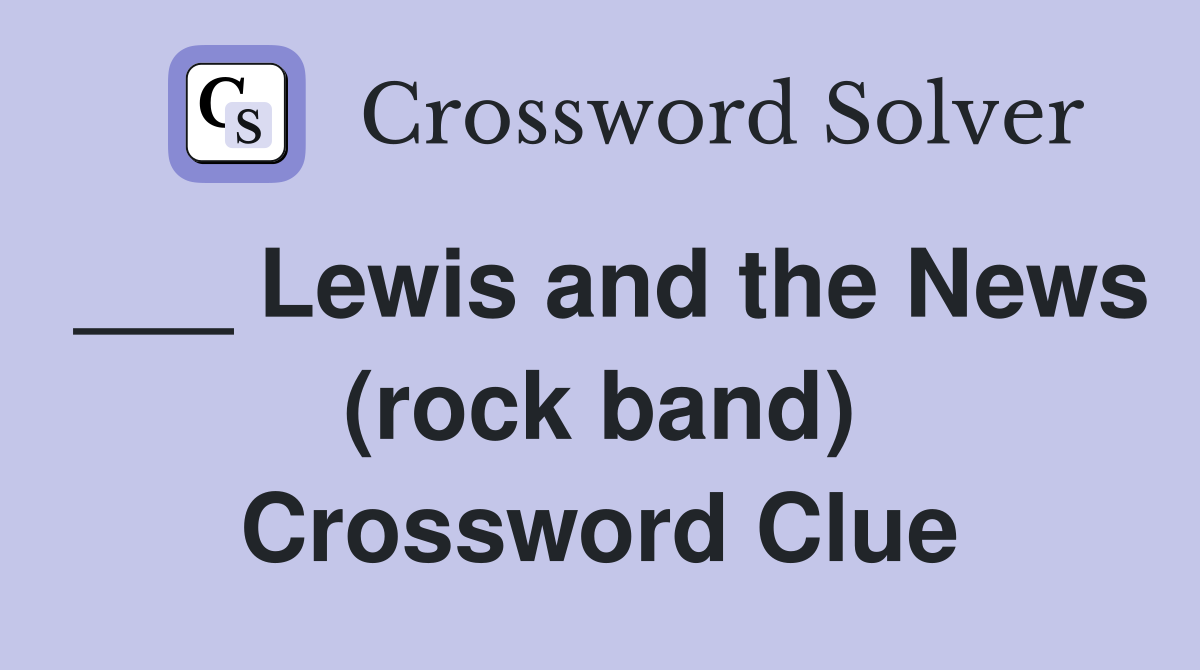 ___ Lewis and the News (rock band) Crossword Clue