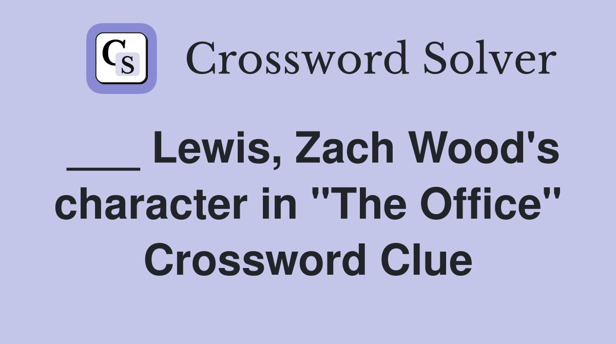 ___ Lewis, Zach Wood's character in "The Office" Crossword Clue