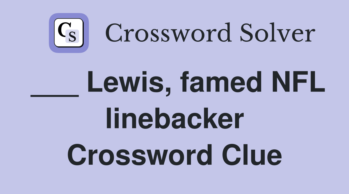 ___ Lewis, famed NFL linebacker Crossword Clue