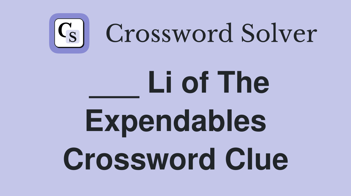 ___ Li of The Expendables Crossword Clue