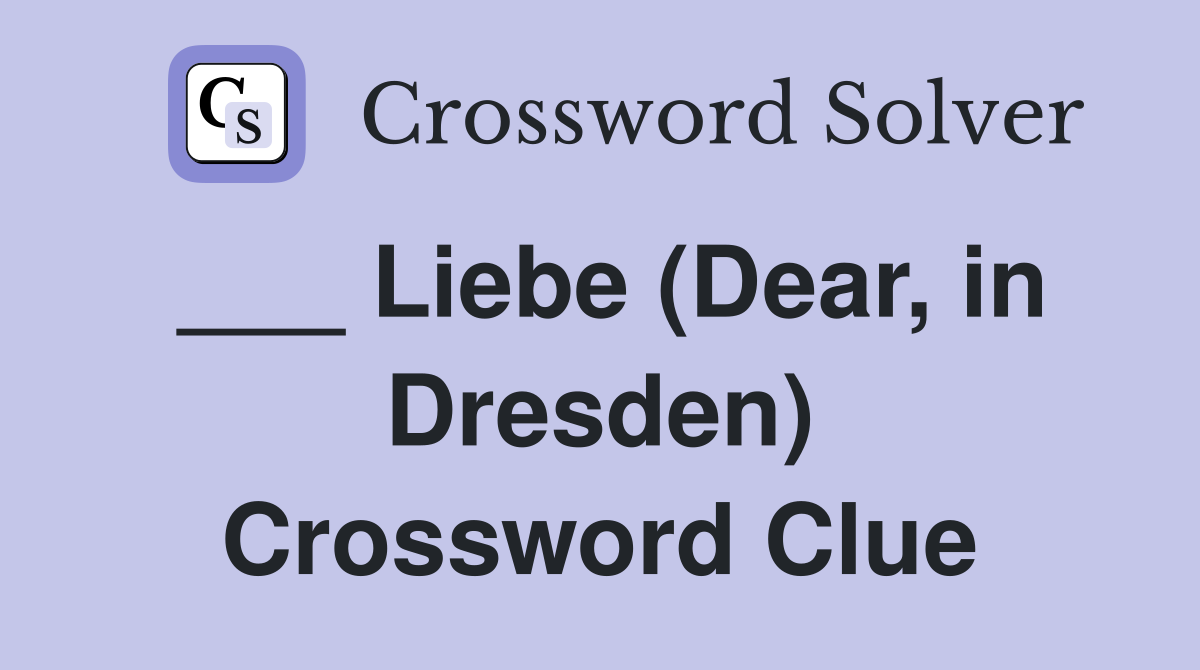___ Liebe (Dear, in Dresden) Crossword Clue