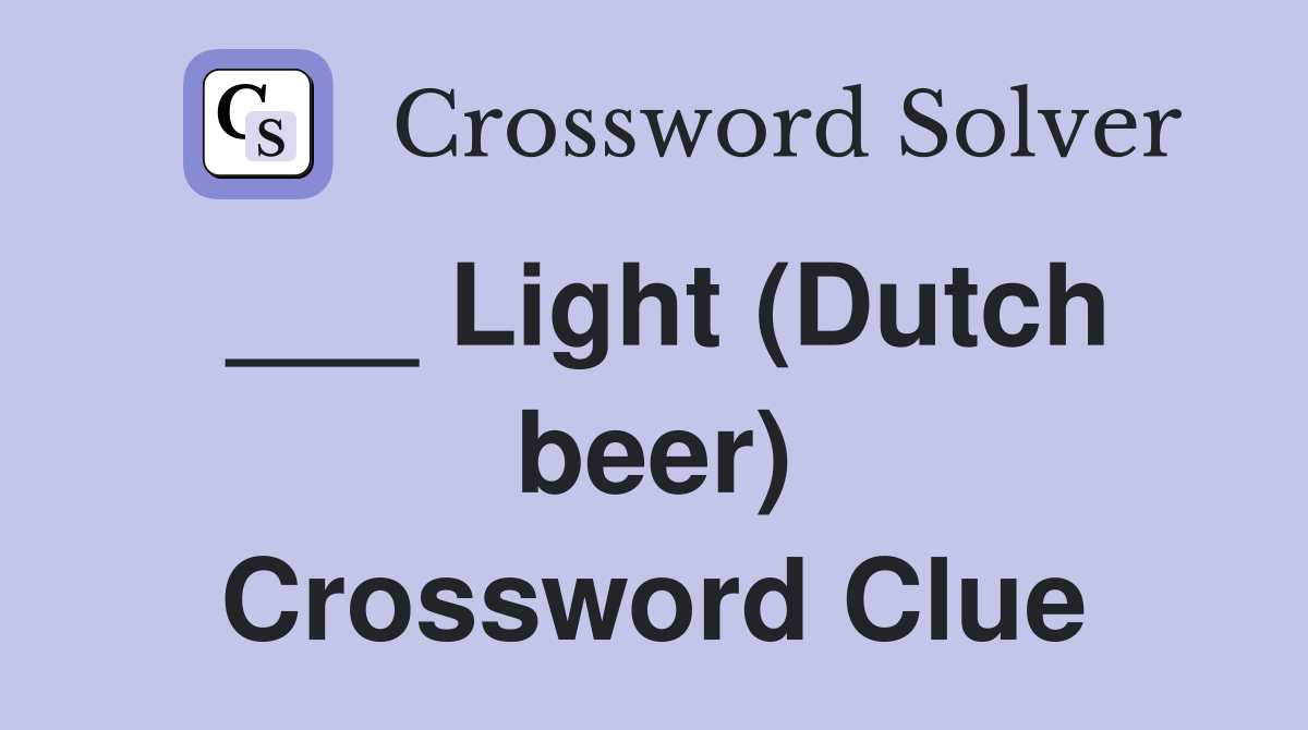 ___ Light (Dutch beer) Crossword Clue