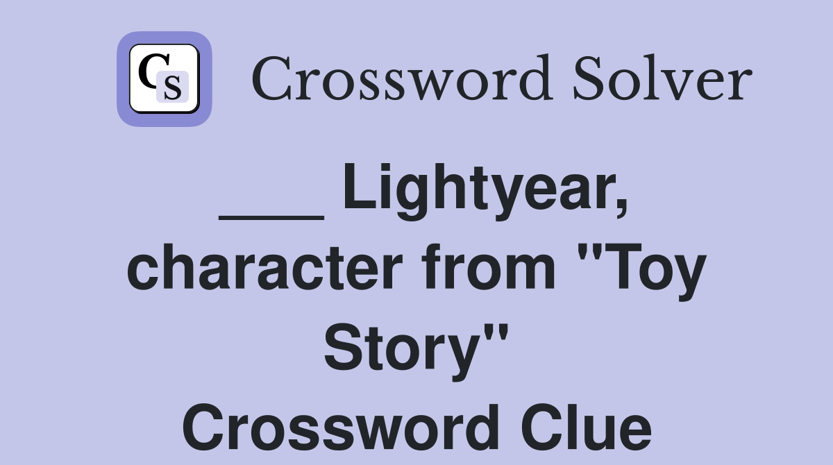 ___ Lightyear, character from "Toy Story" Crossword Clue