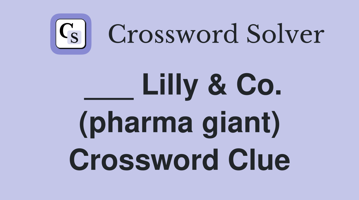 ___ Lilly & Co. (pharma giant) Crossword Clue