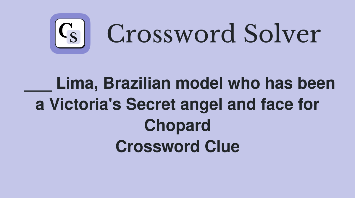 ___ Lima, Brazilian model who has been a Victoria's Secret angel and face for Chopard Crossword Clue