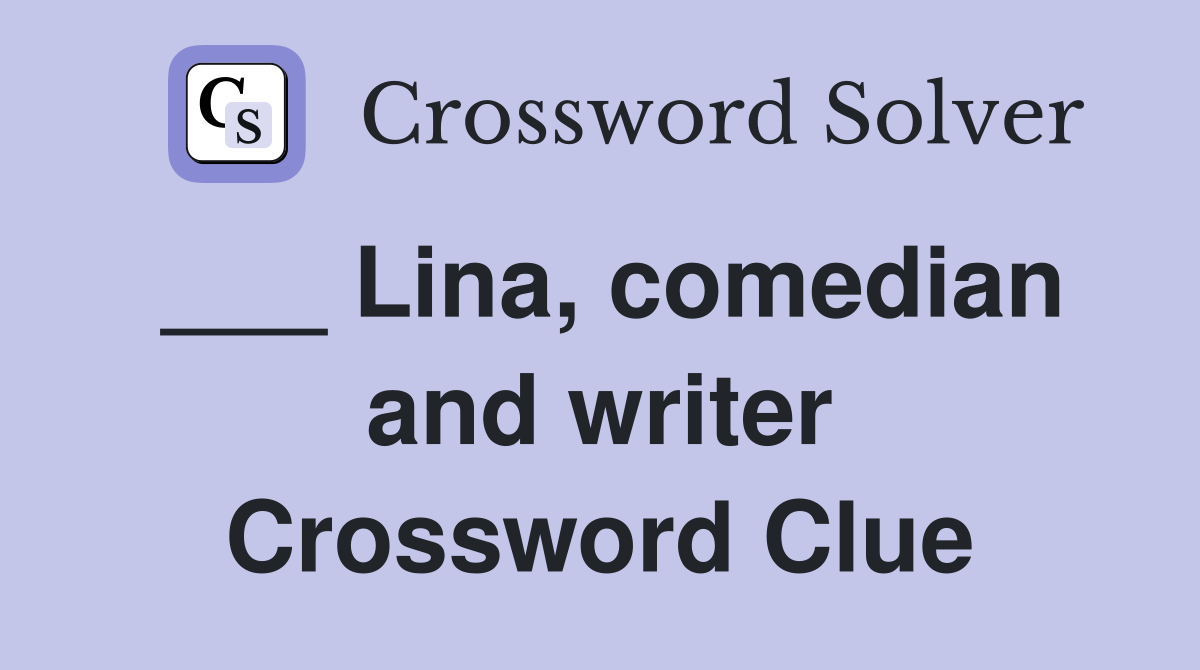 ___ Lina, comedian and writer Crossword Clue