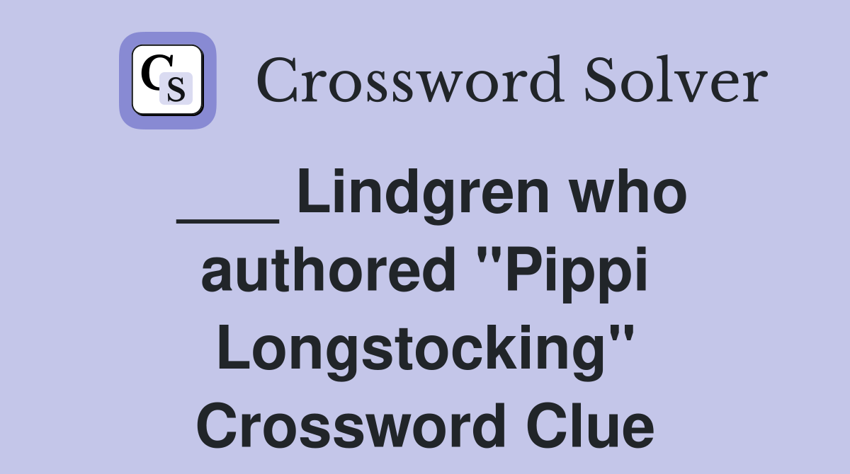 ___ Lindgren who authored "Pippi Longstocking" Crossword Clue