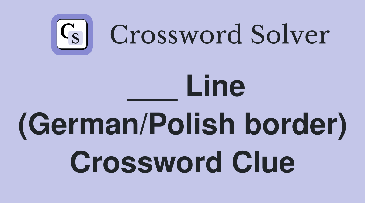 ___ Line (German/Polish border) Crossword Clue