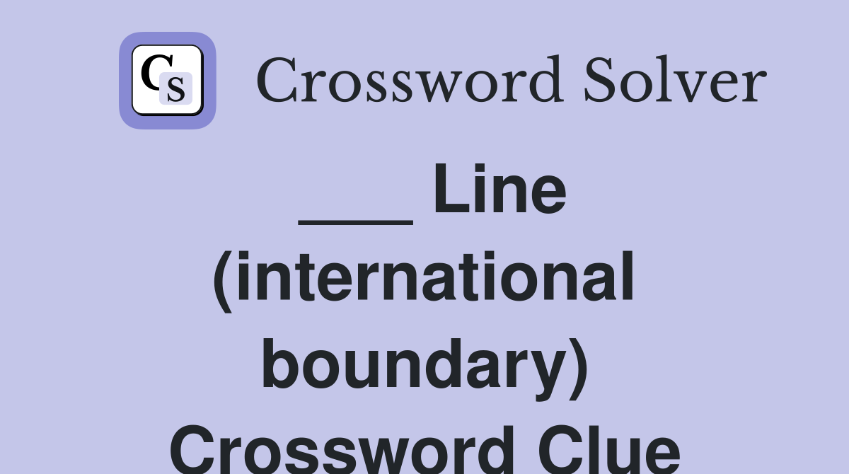 ___ Line (international boundary) Crossword Clue