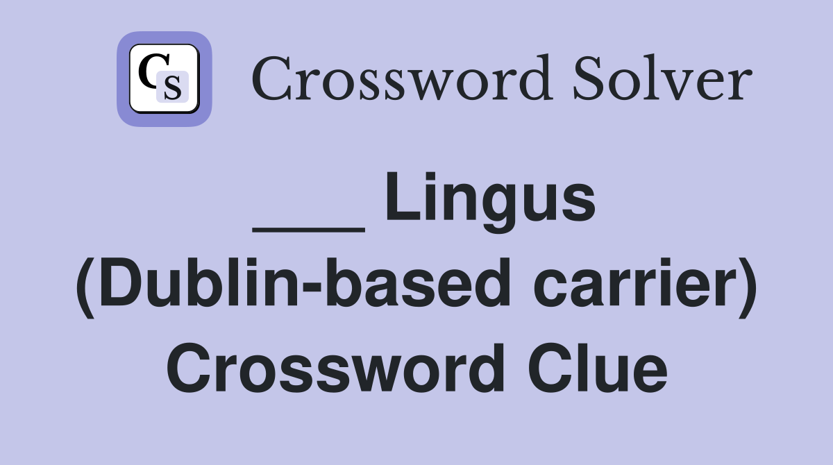 ___ Lingus (Dublin-based carrier) Crossword Clue