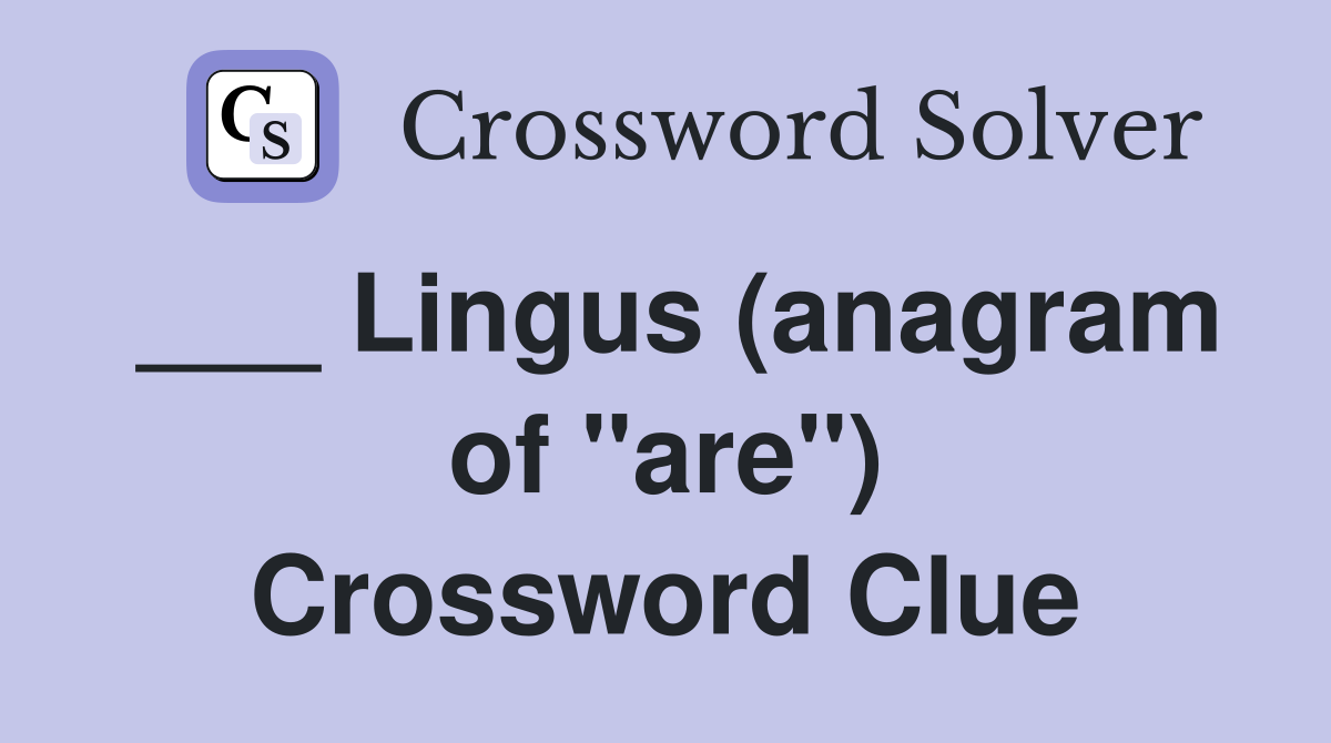 ___ Lingus (anagram of "are") Crossword Clue