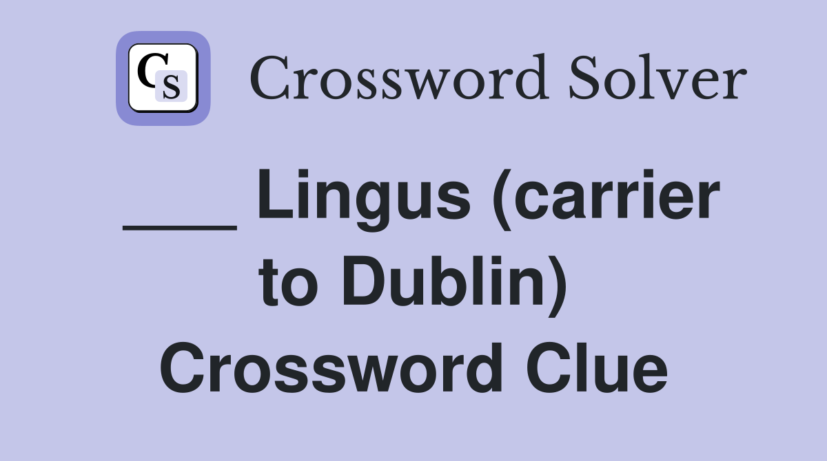 ___ Lingus (carrier to Dublin) Crossword Clue